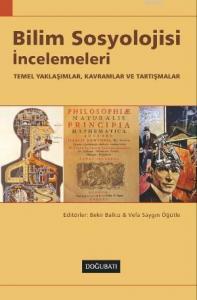 Bilim Sosyolojisi İncelemeleri; Temel Yaklaşımlar, Kavramlar ve Tartışmalar