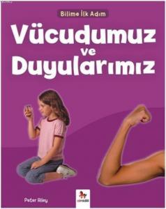 Bilime İlk Adım Vücudumuz ve Duyularımız