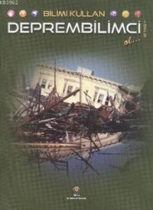 Bilimi Kullan - Deprembilimci Ol