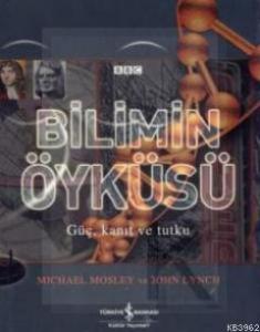 Bilimin Öyküsü; Güç, Kanıt ve Tutku