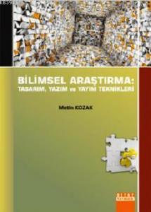 Bilimsel Araştirma: Tasarim, Yazim ve Yayim Teknikleri