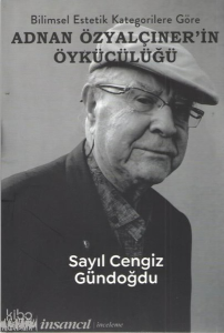 Bilimsel Estetik Kategorilere Göre Adnan Özyalçıner'in Öykücülüğü