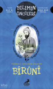 Bilimsel Gözlemin Öncüsü: Bîrûnî - Bilimin Öncüleri
