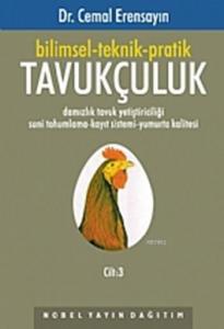 Bilimsel-Teknik-Pratik Tavukçuluk Cilt:3; Damizlik Tavuk Yetistiriciligi Suni Tohumlama-Kayit Sistemi-Yumurta Kalitesi