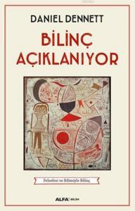 Bilinç Açıklanıyor; Felsefesi ve Bilimiyle Bilinç