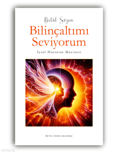 Bilinçaltımı Seviyorum - İçsel Huzurun Mucizesi