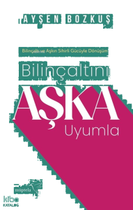 Bilinçaltını Aşka Uyumla