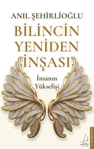 Bilincin Yeniden İnşası;İnsanın Yükselişi