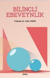 Bilinçli Ebeveynlik; Sağlıklı Çocuk ve Genç Yetiştirmek İçin