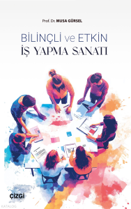 Bilinçli ve Etkin İş Yapma Sanatı