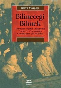 Bilineceği Bilmek Türkiye'de Siyasal Gelişmenin Evreleri ve Osmanlı'danCumhuriyet'e Sol Akımlar