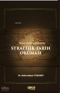 Bilinen Tarihten Yazılı Tarihe Stratejik Tarih Okuması