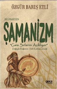 Bilinmeyen Şamanizm; "Gaia Sırlarını Açıklıyor"
