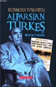 Bilinmeyen Yönleriyle Alparslan Türkeş (Ciltli)