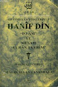 Bilinmeyen Yönleriyle Hanîf Din; "İslam "ve Mesajı"Kuran-ı Kerim"Hakikatin Sırrı"