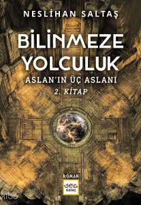 Bilinmeze Yolculuk;Aslanın Üç Aslanı 2. Kitap