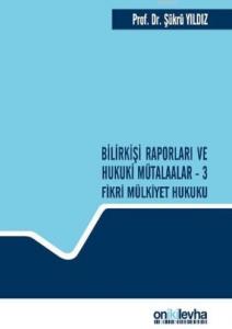Bilirkişi Raporları ve Hukuki Mütalaalar; Fikri Mülkiyet Hukuku