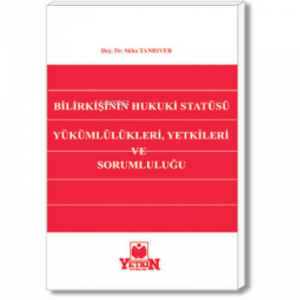 Bilirkişinin Hukukî Statüsü, Yükümlülükleri, Yetkileri ve Sorumluluğu