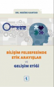 Bilişim Felsefesinde Etik Arayışlar ve Gelişim Etiği