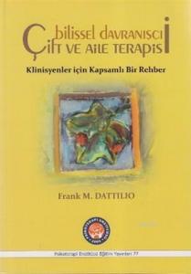Bilişsel Davranışçı Çift ve Aile Terapisi; Klinisyenler için Kapsamlı Bir Rehber
