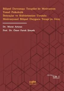 Bilişsel Davranışçı Terapiler'de Motivasyon Temel Psikolojik İhtiyaçlar ve Kültürümüze; Uyumlu Motivasyonel Bilişsel Duygucu Terapi'ye Giriş