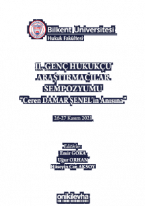 Bilkent Üniversitesi Hukuk Fakültesi II. Genç Hukukçu Araştırmacılar Sempozyumu; "Ceren DAMAR ŞENEL'in Anısına" 26-27 Kasım 2021