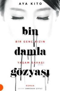 Bin Damla Gözyaşı; Bir Genç Kızın Yaşam Savaşı