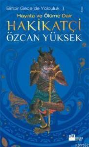 Binbir Gece'de Yolculuk 1| Hayata ve Ölüme Dair Hakikatçi