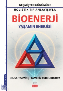 Bioenerji (Yaşamın Enerjisi);Holistik Tıp Anlayışıyla