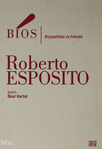 Bios;Biyopolitika ve Felsefe