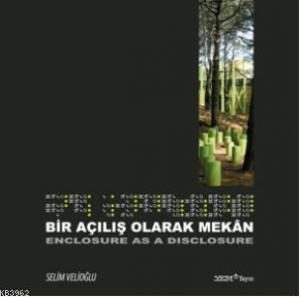 Bir Açılış Olarak Mekan- Enclosure as a Disclosure