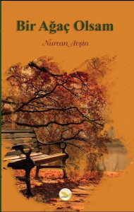 Bir Ağaç Olsam