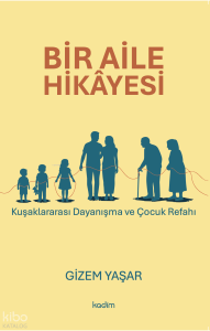Bir Aile Hikayesi;Kuşaklararası Dayanışma ve Çocuk Refahı