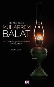 Bir Akıl İnsanı Muharrem Balat