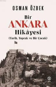 Bir Ankara Hikayesi; (Tarih, Toprak ve Bir Çocuk)