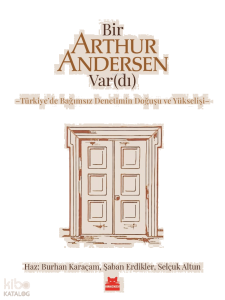 Bir Arthur Andersen Var(dı);Türkiye’de Bağımsız Denetimin Doğuşu ve Yükselişi