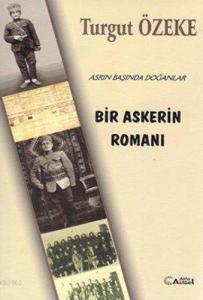 Bir Askerin Romanı; Asrın Başında Doğanlar
