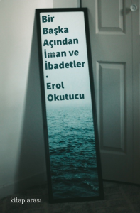 Bir Başka Açıdan İman ve İbadetler