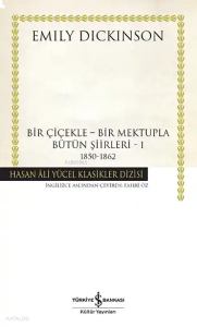 Bir Çiçekle – Bir Mektupla – Bütün Şiirleri I (1850 – 1862) (Ciltli)