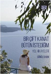 Bir Çift Kanat Bütün İstediğim; Yol Hikâyeleri