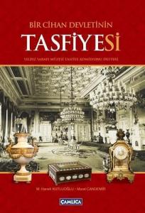 Bir Cihan Devletinin Tasfiyesi; (Yıldız Sarayı Müzesi Tasfiye Komisyonu Defteri)