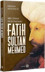 Bir Cihan Hükümdarı Fatih Sultan Mehmed