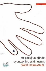 Bir Çocuğun Elinde Oyuncak Hiç Eskimezmiş