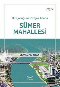 Bir Çocuğun Gözüyle Adana Sümer Mahallesi -Anılar-