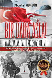 Bir Daha Asla! Yavruvatan’da Türk (Soy)kırımı