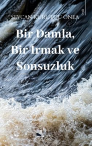 Bir Damla, Bir Irmak ve Sonsuzluk