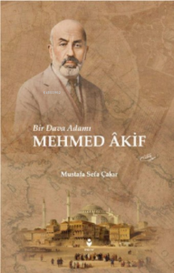 Bir Dava Adamı ;MEHMED ÂKİF