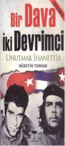 Bir Dava İki Devimci; Unutmak İhanettir