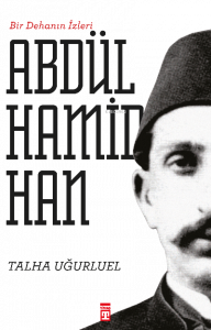 Bir Dehanın İzleri II. Abdülhamid Han