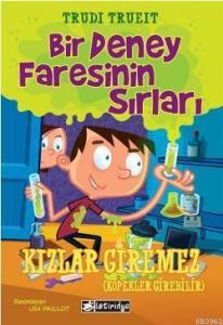 Bir Deney Faresinin Sırları 1; Kızlar Giremez (Köpekler Girebilir)